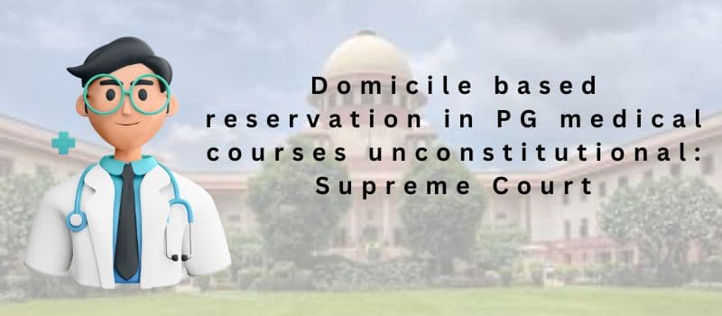 Supreme Court Strikes Down Domicile Quotas for PG Medical Admissions