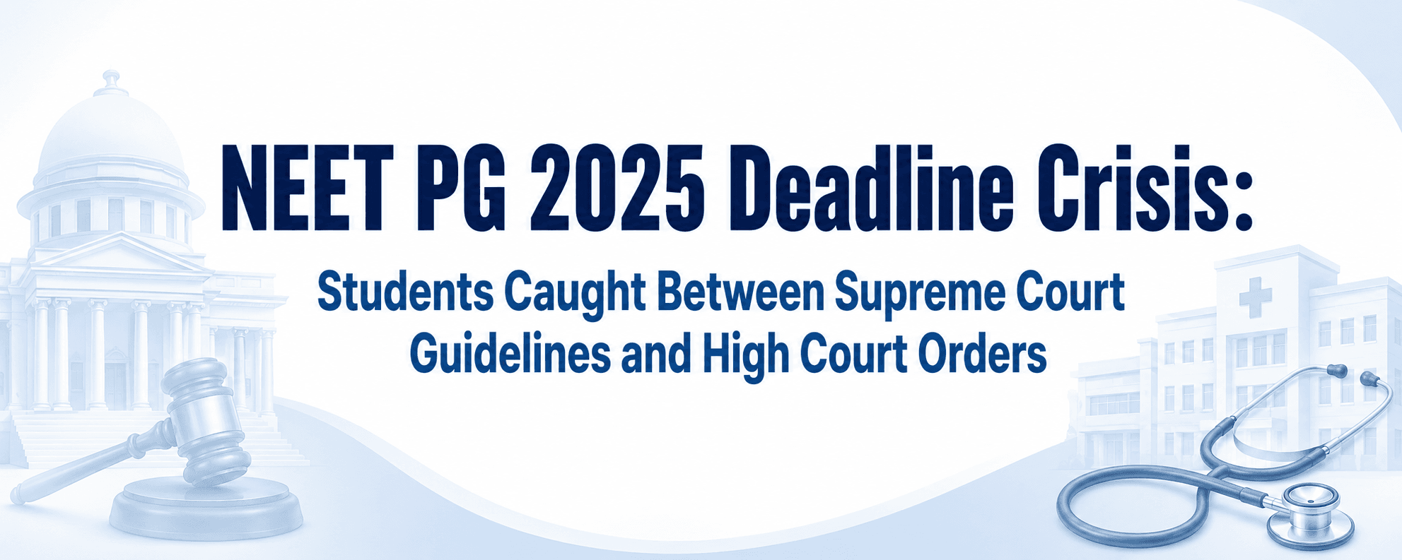 Navigating the NEET PG 2025 Deadline Crisis: The Conflict Between Supreme Court Mandates and State High Court Orders
